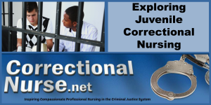 Exploring Juvenile Correctional Nursing