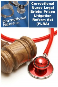 Correctional Nurse Legal Briefs: Prison Litigation Reform Act (PLRA)