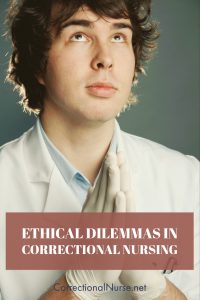 Ethical dilemmas in correctional nursing are something common. Here are basics of ethical care in this practice specialty.