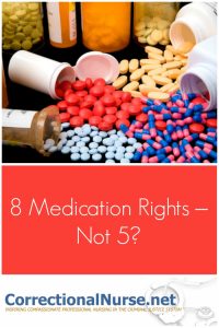 The well-known 5 medication rights administration, some experts have added 3 more to the list. There are 8 medication rights, not 5?