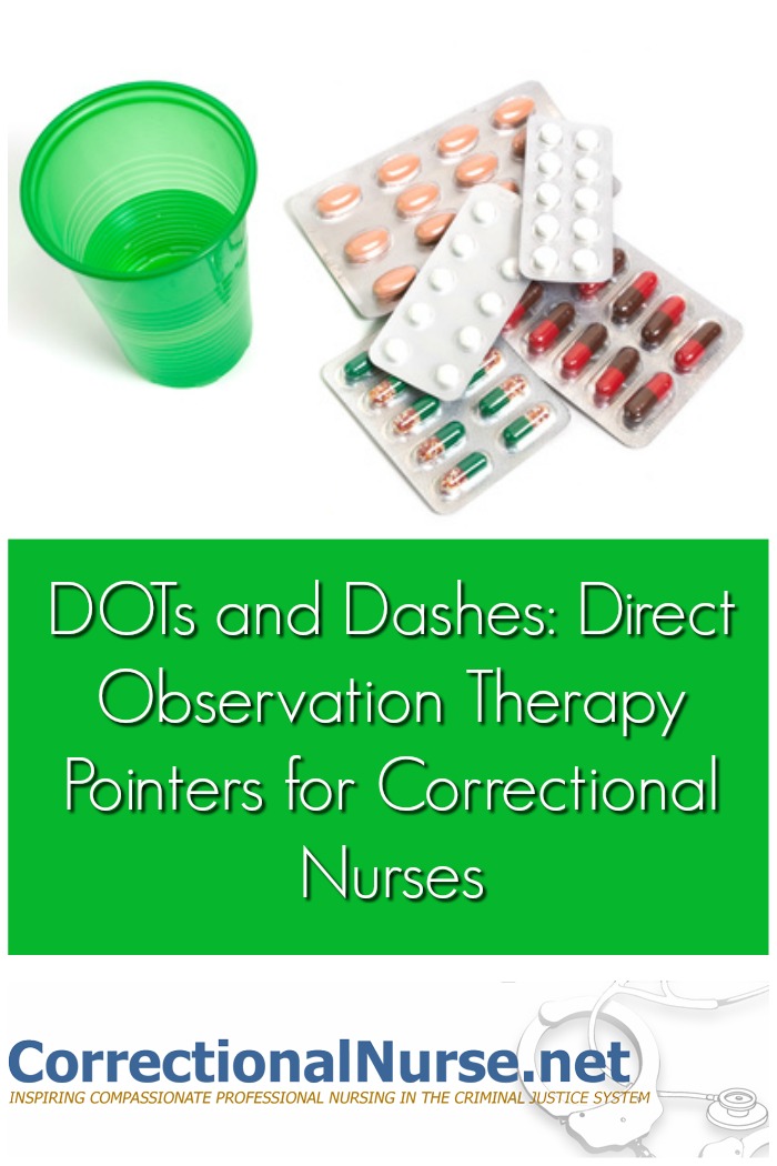 Welcome to DOT (direct observation therapy) med line duty in correctional nursing. Inmates come to the nurse one-by-one to receive a single dose medication.