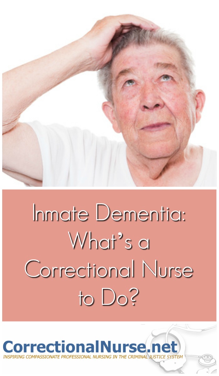 Inmate dementia often happens in the correctional nurse place of works. How to deal with the early inmate dementia? How is inmate dementia intervention?