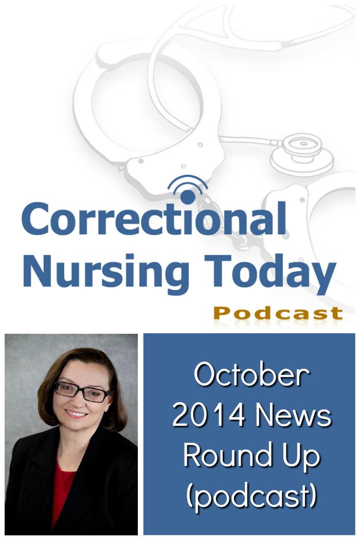 Correctional nurse experts join Lorry to discuss the hot topics in correctional healthcare news in this October 2014 news round-up.