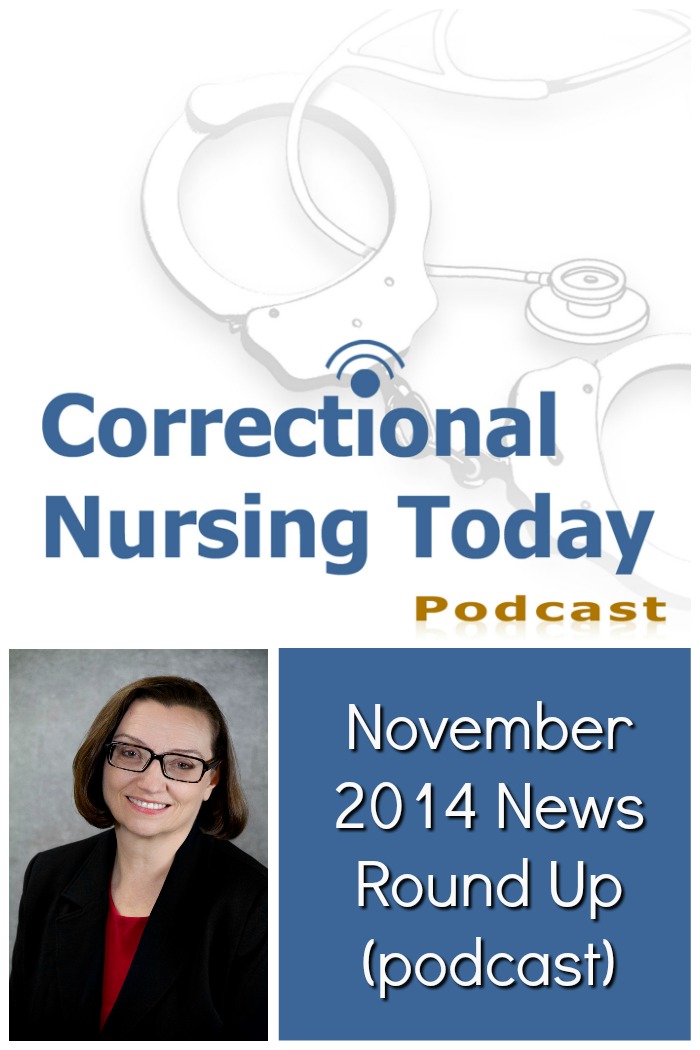 Correctional nurse experts C.J. Young and Sue Lane join Lorry to discuss the latest correctional health care November 2014 News Round-Up.