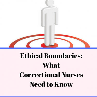 Ethical Boundaries: What Correctional Nurses Need to Know