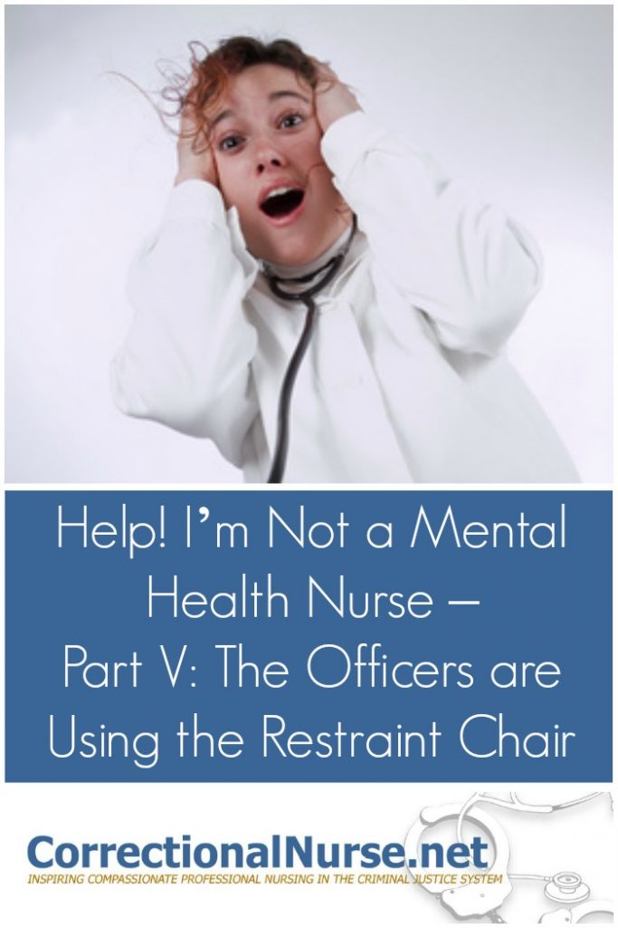 help-im-not-a-mental-health-nurse-part-v-the-officers-are-using-the-restraint-chair