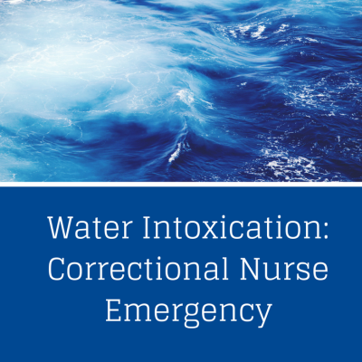Correctional Nurse Clinical Update:  Water Intoxication