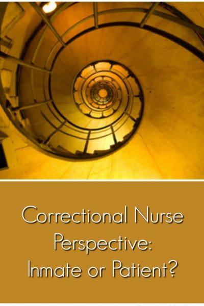 Correctional Nurse Perspective Inmate or Patient