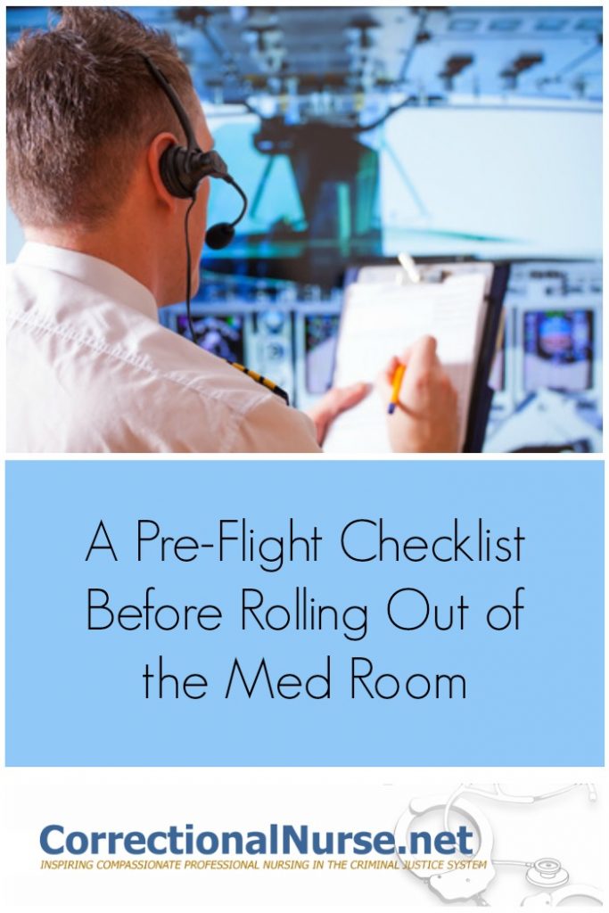 There are plenty of opportunities to get things wrong. Therefore, it is important to provide a checklist before rolling out of the Med room.