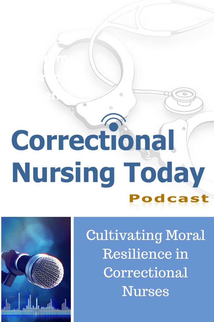 Cultivating Moral Resilience in Correctional Nurses (Podcast 143)