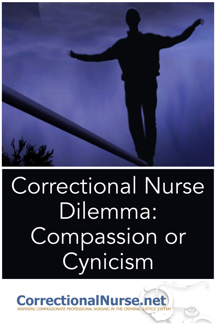 Correctional Nurse Dilemma: Compassion or Cynicism