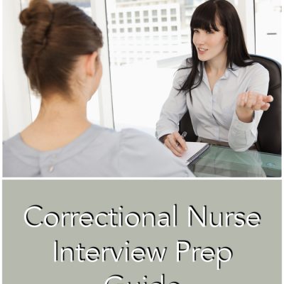 Correctional Nurse Interview Prep Guide – Part I