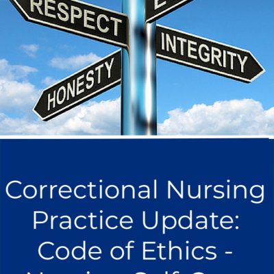 Correctional Nurse Practice Update:  Code of Ethics: Nursing Self Care