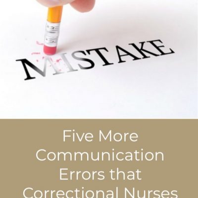 Five More Communication Errors Correctional Nurses Make
